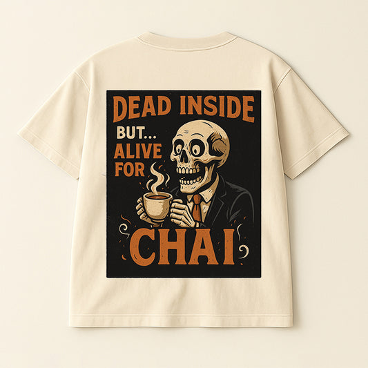 DEAD INSIDE BUT... ALIVE FOR CHAI – OVERSIZED TEE (BEIGE | 180 GSM)
